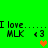 Green background displays repeated text "I love... I love" with "MLK <3" below, featuring animated heart symbols changing color and position.