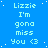 Blue background with light blue text repeating 'Lizzie I'm gonna miss you <3' in a pattern, scattered white dots resembling stars