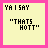 Two side-by-side animated frames of a pixel art buddy icon with yellow backgrounds and pink borders, showing text changes from "YA I SAY 'THAT'S HOTT'" to quotation marks and a heart symbol.