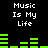 Pixelated text "Music Is My Life" appears in two above green audio equalizer bars on a black background, with the lower showing different bar heights