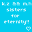 Pixelated text on a bright blue background reads 'k.z && m.h sisters for eternity!!' with two heart symbols below.