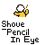 Pixelated character in yellow outfit with white head holding pencil, displaying four distinct poses with text "Shove 'Pencil In Eye" below.