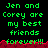 Green pixelated text on black background reads "Jen and Corey are my best friends forever!!!" with red jagged border, repeated in two