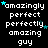Pixelated text reads 'amazingly perfect perfectly amazing guy' with cyan stars on black background, animated star positions shift across frames.