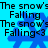 Blue snowflake icons on cyan background with repeating text "The snow's Falling" and "Falling<3" in black pixelated font.