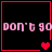 Four display pink text 'don't go' with red heart symbols, each showing different heart configurations against a black background