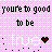 Pixelated text on a pink checkered background with scattered white and gray dots, featuring 'youre to good', 'to be', and 'true' in black and white fonts alongside a red heart symbol.