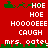 Red background with green pixelated shapes and white text repeating 'HOE', 'HOOOOEE', 'CAUGH', and 'mrs. oatel' in two