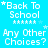 A static blue background displays repeated white text phrases 'Back To School' and 'Any Other Choices?' with varying star symbols above each phrase.