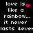 Black background with white pixelated text reading "love is like a rainbow... it never lasts 4ever" and four pink pixelated symbols in different positions.