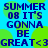 Blue text on a bright cyan background with green circular shapes, repeating the phrase "SUMMER 08 IT'S GONNA BE GREAT<3" in a pattern