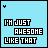 Pixelated blue background with white text reading "I'M JUST AWESOME LIKE THAT" and small black symbols above the text, arranged in a of 12 visible