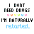 Pixel art icon with text "I DINT NEED DRUGS" and "I'M NATURALLY RELOADED" above five colored hearts, cycling through color variations of the text.