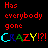 Red pixelated text reads 'Has everybody gone' above multicolored letters spelling 'CRAZY!?!' on a black background.
