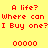 Red pixelated text on yellow background reads 'A life? Where can I Buy one?' with numeric sequences below, partially obscured by gray overlay.