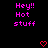 Pixelated text 'Hey!! Hot stuff' in bright pink on black background with two red heart symbols below.