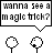 Pixelated cartoon sequence showing two characters performing a magic trick with speech bubbles containing text like "wanna see a magic trick?" and "I GOT YOUR NOSE!!".