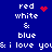 Blue background with white text reading red, white & blue and i love you; two distinct animation states show a red heart or red dots replacing the ampersand.