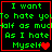 Green pixelated text on black background with red border, four identical showing "I want to hate you half as much As I hate Myself" and heart symbols changing across frames