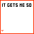 16 showing sequential text changes from 'IT GETS HE SO' to 'IT GETS HE SO DOWH', with colored borders and small pixelated icons at the bottom