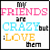 A 2x2 contact sheet of three animated frames showing a text-based buddy icon with pink, blue, and yellow lettering forming the phrase "my FRIENDS are CRAZY but LOVE them" with varying heart outlines in frame transitions.
