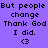 Purple background with black text reading 'But people change Thank God I did.' and a '<3' symbol, displayed in a of three and two with white rectangular overlays on some text elements