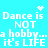 Pixelated text on cyan background with animated heart and sparkles, repeating 'Dance is NOT a hobby... it's LIFE' in two