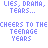 Animated pixel art displays alternating text : 'LIES, DRAMA, TEARS...' in light purple and 'CHEERS TO THE CHEERS TO THE TEENAGE YEARS' in pink/purple gradient