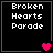 Four black square with pink borders display "Broken Hearts Parade" text and heart symbols in pixel art style
