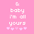 Pink background with white pixelated text reading "& baby i'm all yours" and five pink star-like symbols below, displayed in two identical side-by-side