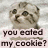 Pixelated image of a chocolate chip cookie with text below reading 'you eoled my cookie?' in lowercase letters.