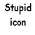 Pixelated black text on white background reading "Stupid icon" in two lines, with visible dithering and anti-aliasing artifacts.