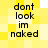 Yellow and white pixelated background with black text reading 'dont look im naked' in four identical sections