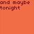 Pixelated text in orange and dark red sections reads 'and maybe tonight', 'we'll fly so far away', 'before the dawn.', and 'we'll be lost'.