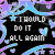 Pixelated icon with black background, blue and purple floral patterns, small hearts, and repeated text "I WOULD DO IT ALL AGAIN" in white and colored letters.
