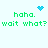Pixel art icon with green text 'haha. wait what? wait what?' and blue pixel symbols on light background, showing two animation states.