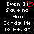 Pixelated text reads "Even If Saving You Sends Me To Hevan" with a red heart replacing the 'i' in 'If', displayed side-by-side on black background.