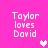 Pixelated text 'Taylor loves David' on bright pink background with white and light pink heart symbols.