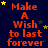 Dark blue background with orange text repeating 'Make A Wish to last forever' and scattered yellow/green stars.