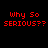 Four display red pixelated text 'Why So SERIOUS??' against black, gray, white, and gray backgrounds