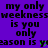Purple background with repeated black text 'my only weekness is you' and green checkmark symbols, partially obscured by a gray rectangle.