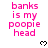 Pink text reads 'banks is my poopie head' with pixelated hearts appearing in the lower-right corner of each frame.