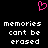 Black background with a pink pixelated heart symbol above white text reading "memories cant be erased" in two identical