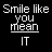 Animated text display showing 'Smile like you mean it' with red underlines shifting across words on a black background.