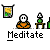 Pixel art of a seated figure in orange robes with a white head, meditating under a yellow banner, with a green lamp on a brown table beside them, text below reads 'Meditate'.