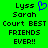 Green background with black pixelated text reading 'Lyss Sarah Court BEST FRIENDS EVER!!' and a blue heart symbol above the first 'Lyss'.