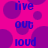 Pixelated text 'live out loud' in blue on a pink background with purple circles, static image.