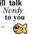 Yellow fish-shaped icon with dark glasses, smiling face, and small pink heart above it; text 'ill talk Nerdy to you' appears in two