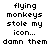 Pixelated text repeats across a , displaying 'flying monkeys stole my icon...' and 'damn them' in black on white with no visible animation changes