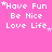 Pink background with white pixelated text 'Have Fun Be Nice Love Life' repeated in a , each instance featuring small star symbols
